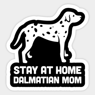 Dalmatian - Funny Stay At Home Dog Mom Sticker